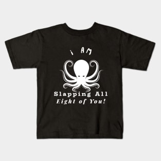 Funny and Snarky Octopus Slapping White Lettering Kids T-Shirt